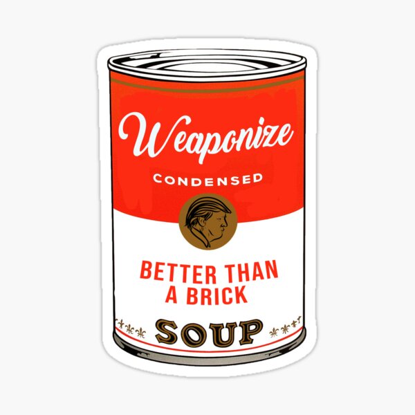 Weaponize Soup Sticker