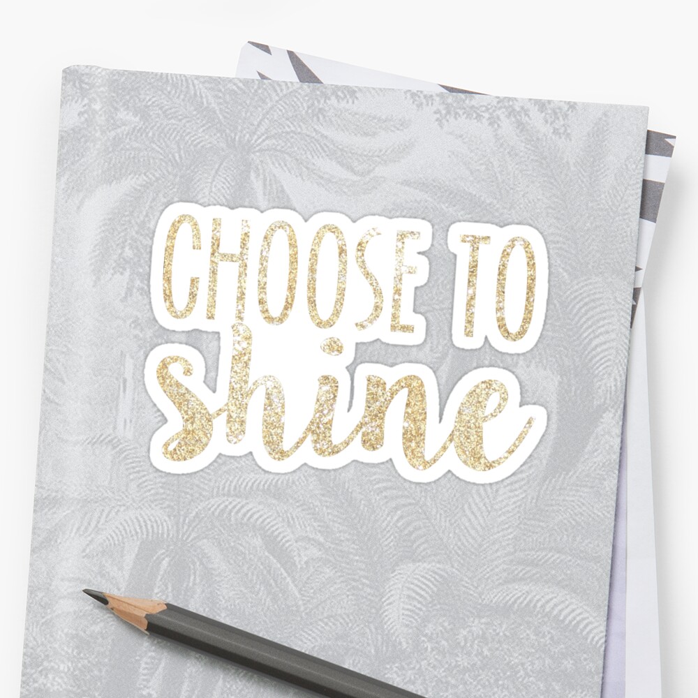 choose-to-shine-quote-sticker-by-sarahvillella-redbubble