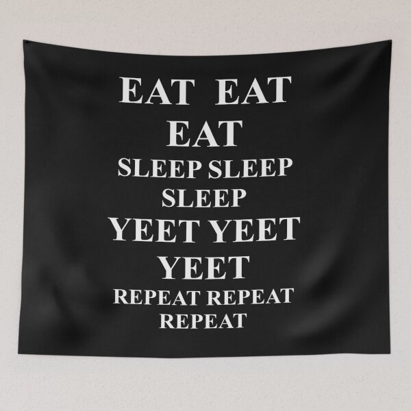 Item preview, eat sleep yeet repeat designed and sold by WOWSOMETHINGNEW.