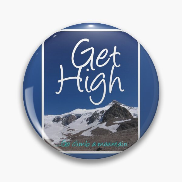 Item preview, Get High...Go climb a Mountain Design designed and sold by Imladris01.