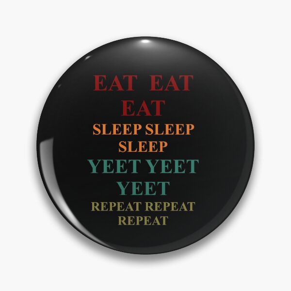 Item preview, eat sleep yeet repeat designed and sold by WOWSOMETHINGNEW.