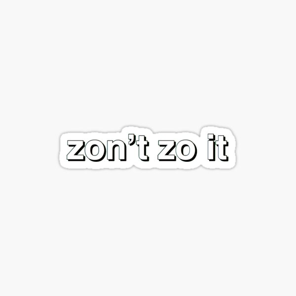 "zon't zo it" Sticker for Sale by auberryart | Redbubble