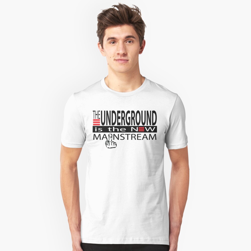 The Underground Is The New Mainstream Slim Fit T-Shirt