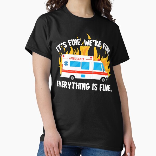 Item preview, EMT Paramedic EMS It's Fine We're Fine Ambulance Crew  designed and sold by JessieJune.