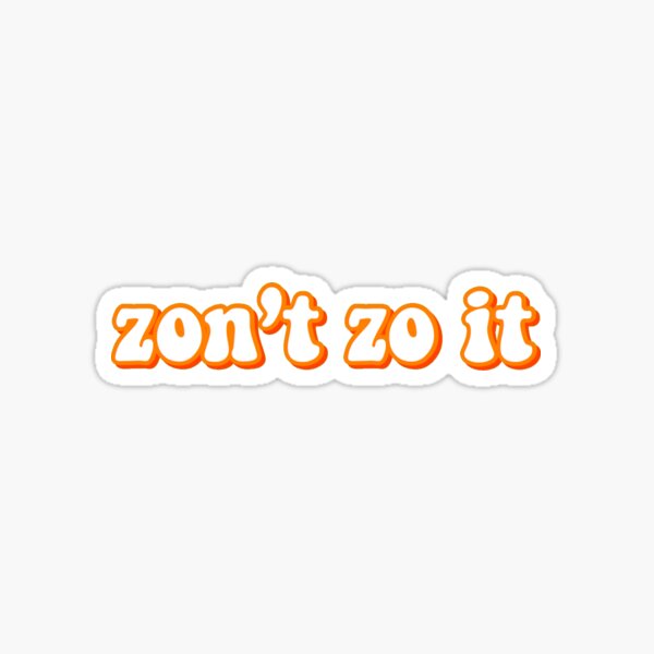 "zon't zo it" Sticker for Sale by auberryart | Redbubble