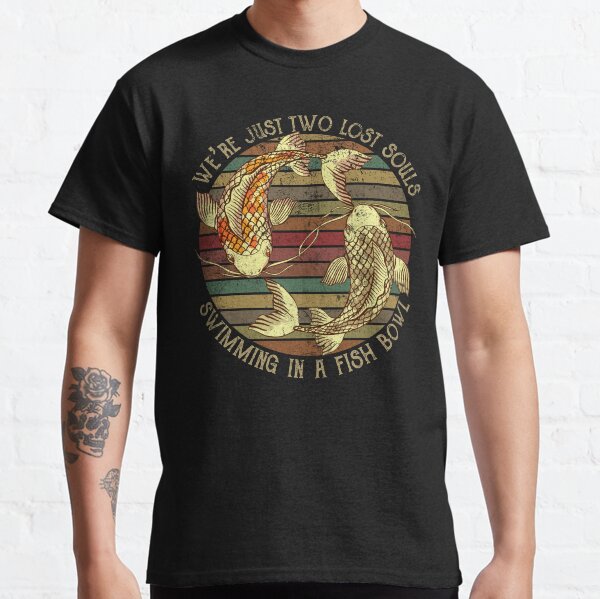 Somos solo dos almas perdidas nadando en una pecera Camiseta clásica