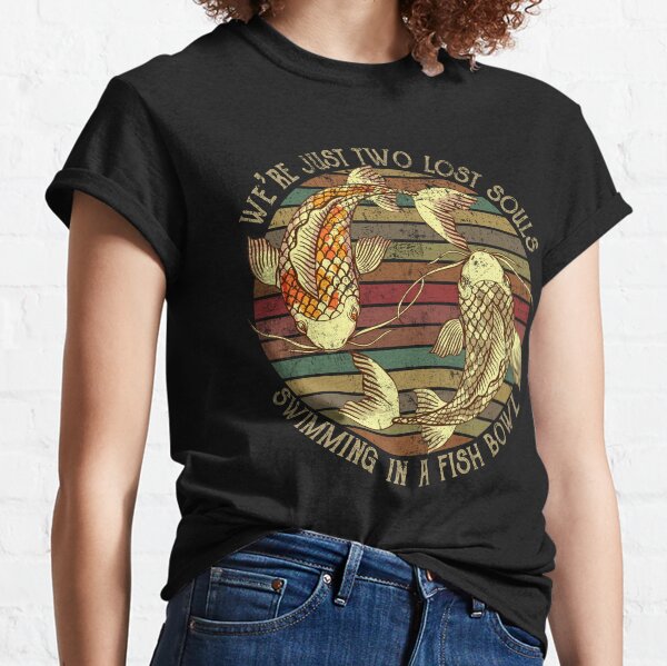 We're just two lost souls swimming in a fish bowl Classic T-Shirt