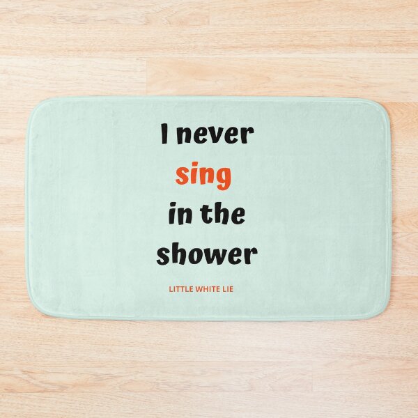 Item preview, I never sing in the bathroom designed and sold by TrulyRested.
