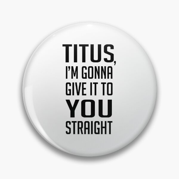 Item preview, Titus, I'm gonna give it to you straight designed and sold by Rocío Sánchez Rubio.