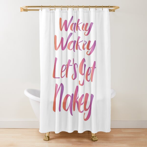 Wakey Wakey Lets Get Nakey Shower Curtain
