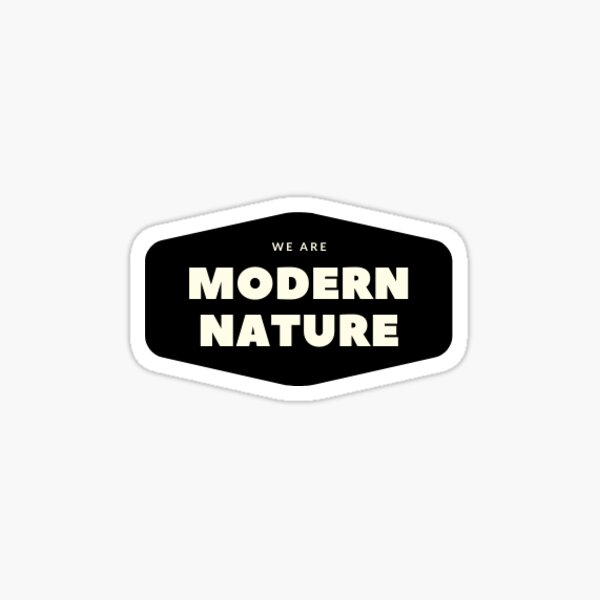 "We are Modern Nature" Sticker by FindYourFire Redbubble