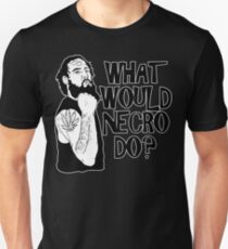What Would Necro Do? Unisex T-Shirt