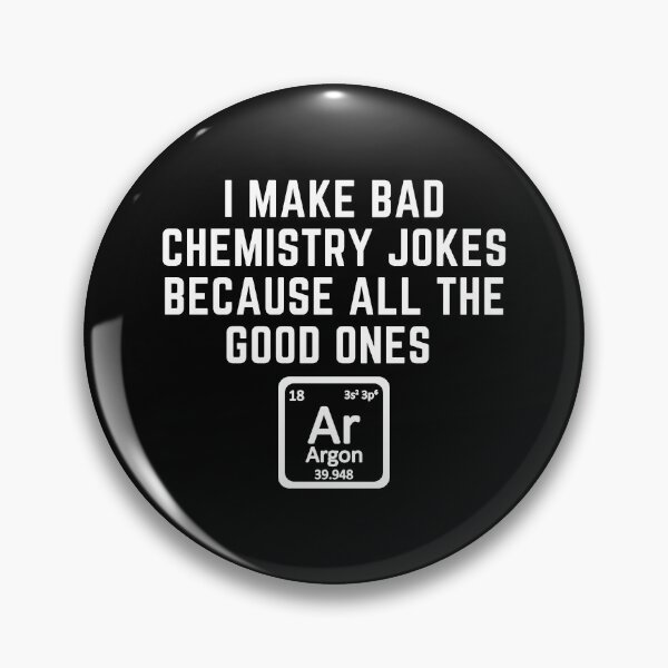 Artikelvorschau, Ich mache schlechte Chemie-Witze, weil die guten Argon entworfen und verkauft von Vaishnavi Deo.