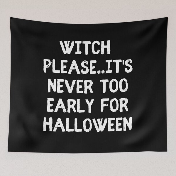 Item preview, Witch Please It's Never Too Early For Halloween designed and sold by m95sim.