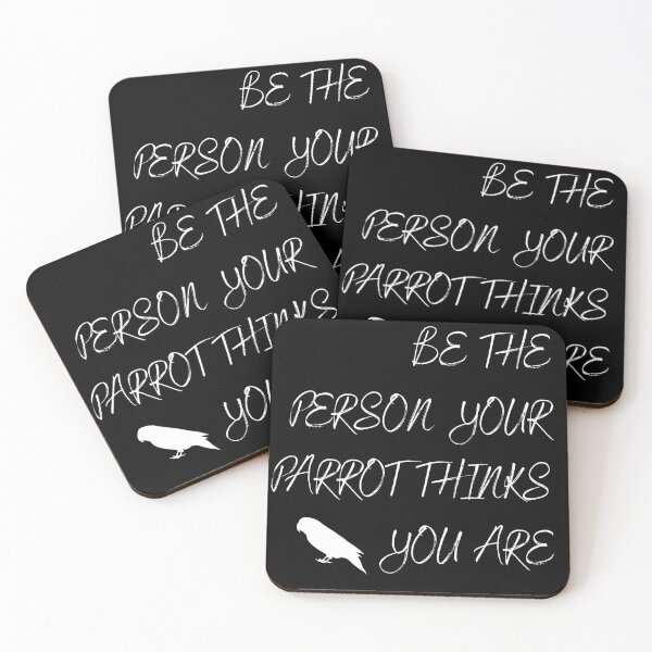 Item preview, Be the person your parrot think you are quote white designed and sold by L'Atelier Oranjade.