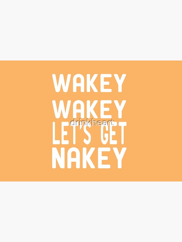 Wakey Wakey Lets Get Nakey Bath Mat By Drinkheart Redbubble