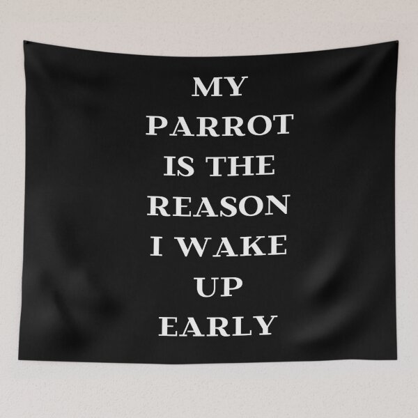 Item preview, my parrot is the reason I wake up early quote white designed and sold by L'Atelier Oranjade.