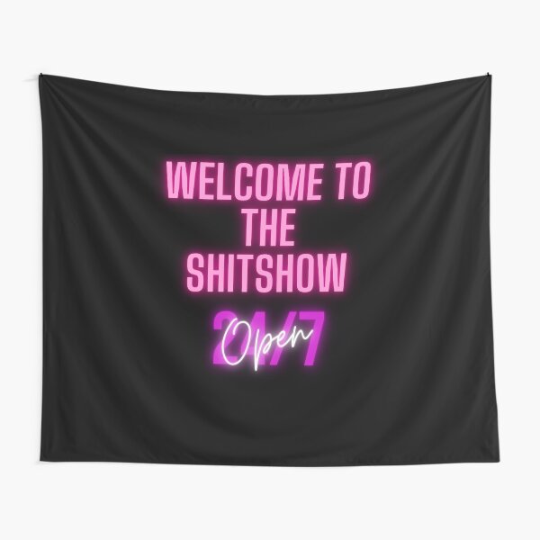 Welcome to the shit show Tapestry