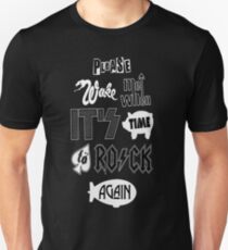 please wake me when it's time to rock again Unisex T-Shirt