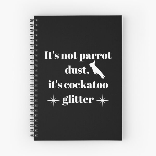 Item preview, It's not parrot dust, it's cockatoo glitter quote white designed and sold by L'Atelier Oranjade.