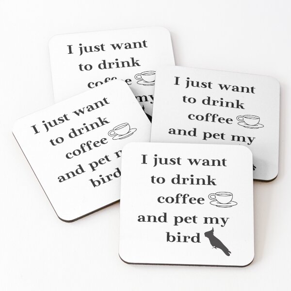 Item preview, I just want to drink coffee and pet my bird quote white designed and sold by L'Atelier Oranjade.