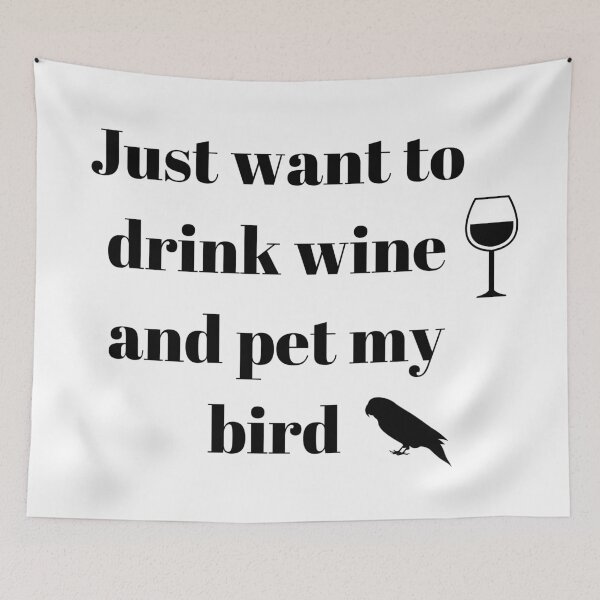 Item preview, Copy of just want to drink wine and pet my bird quote white designed and sold by L'Atelier Oranjade.