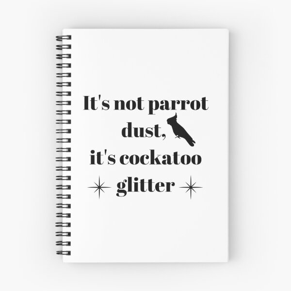 Item preview, It's not parrot dust, it's cockatoo glitter quote black designed and sold by L'Atelier Oranjade.