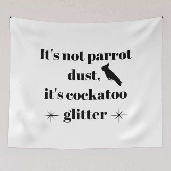 Item preview, It's not parrot dust, it's cockatoo glitter quote black designed and sold by L'Atelier Oranjade.