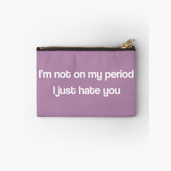 Item preview, I'm not on my period I just hate you designed and sold by Rocío Sánchez Rubio.