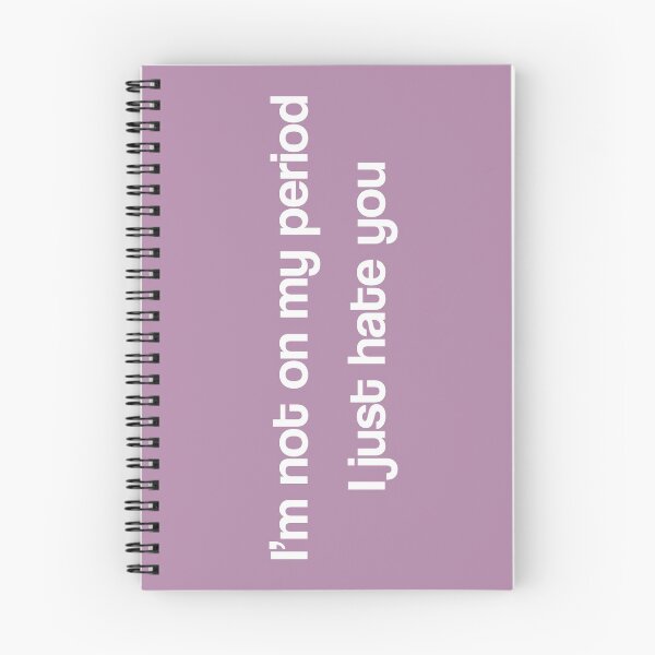 Item preview, I'm not on my period I just hate you designed and sold by Rocío Sánchez Rubio.