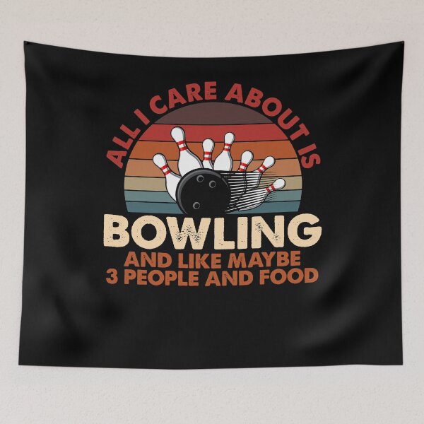 Item preview, All I Care About Is Bowling And Like 3 People And Food designed and sold by TopDawgDesigns.
