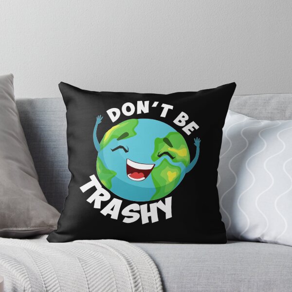 Item preview, Don't Be Trashy Earth Day designed and sold by TopDawgDesigns.