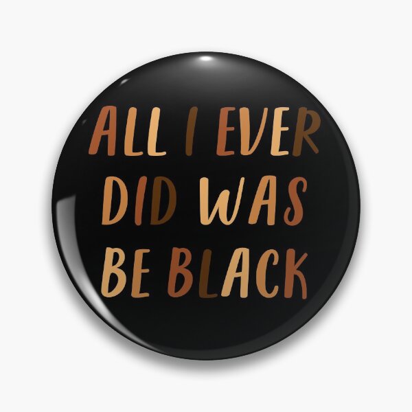 Item preview, All I Ever Did Was Be Black | African American | Black Lives Matter | Black History designed and sold by UrbanApparel.
