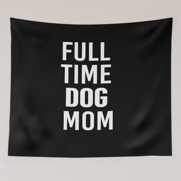 Item preview, Full Time Dog Mom designed and sold by All in One  Design.