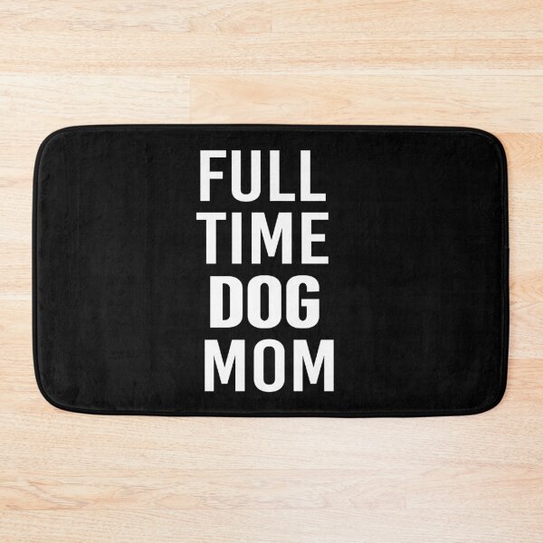 Item preview, Full Time Dog Mom designed and sold by All in One  Design.