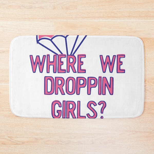 Item preview, Where we droppin girls designed and sold by Drahmed.
