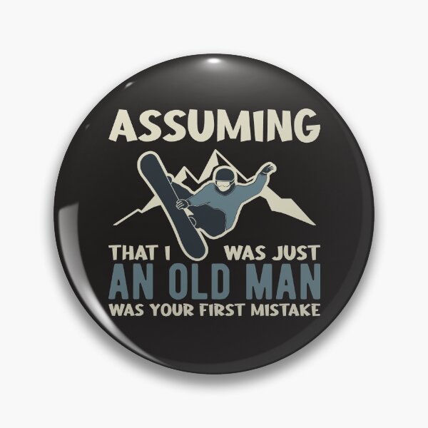 Item preview, Funny Snowboard Assuming I was an Old Man was your Mistake designed and sold by Dan66.