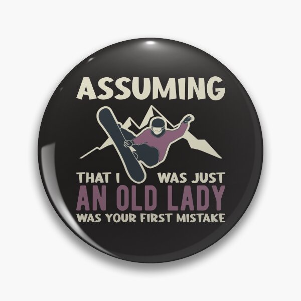 Item preview, Funny Snowboard Assuming I was an Old Lady was your Mistake designed and sold by Dan66.