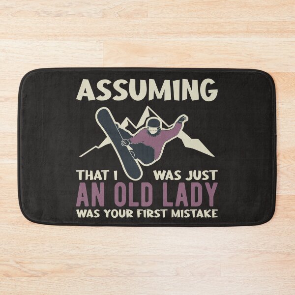 Item preview, Funny Snowboard Assuming I was an Old Lady was your Mistake designed and sold by Dan66.