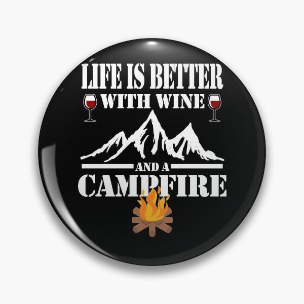 Item preview, Life Is Better With Wine And A Campfire designed and sold by TopDawgDesigns.