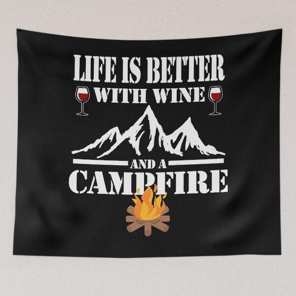 Item preview, Life Is Better With Wine And A Campfire designed and sold by TopDawgDesigns.