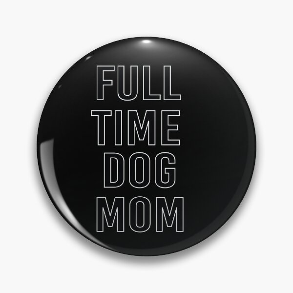 Item preview, Full Time Dog Mom designed and sold by All in One  Design.