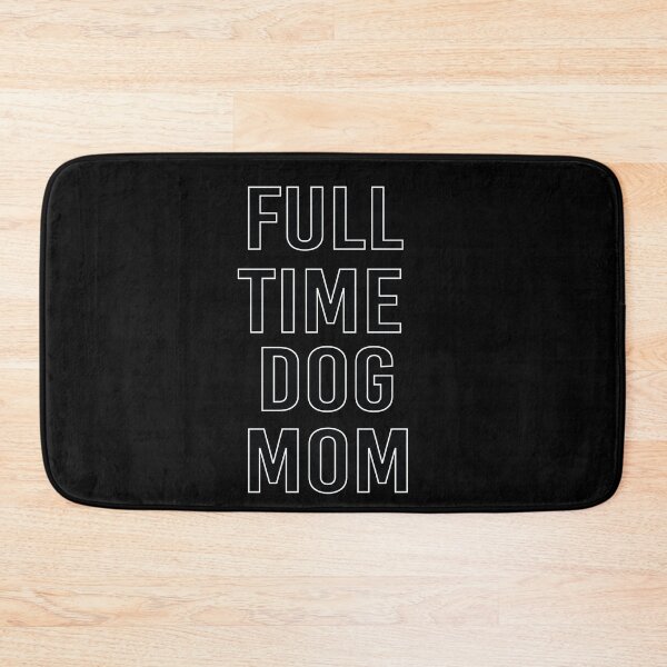 Item preview, Full Time Dog Mom designed and sold by All in One  Design.