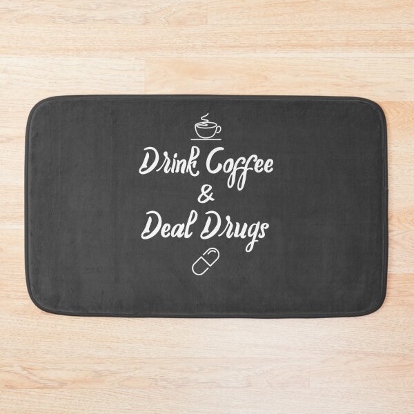 Item preview, Drink Coffee & Deal Drugs designed and sold by EricJP.