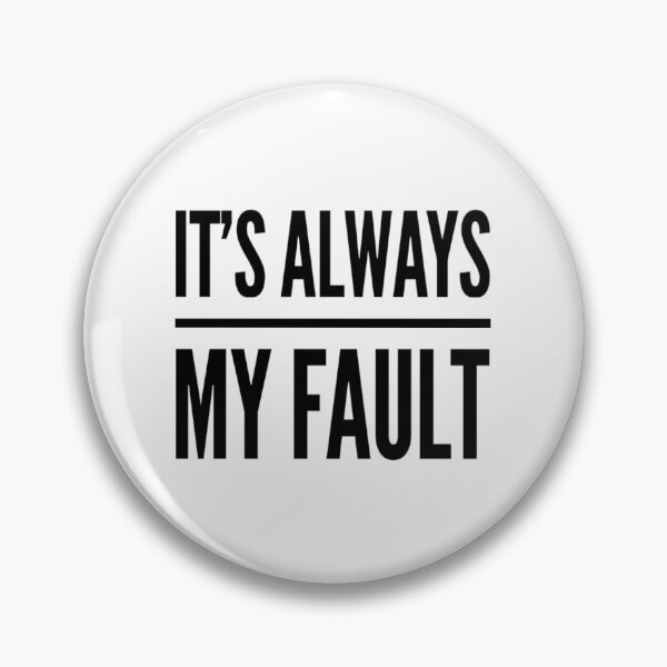 Item preview, Its Always My Fault designed and sold by SocialWest.