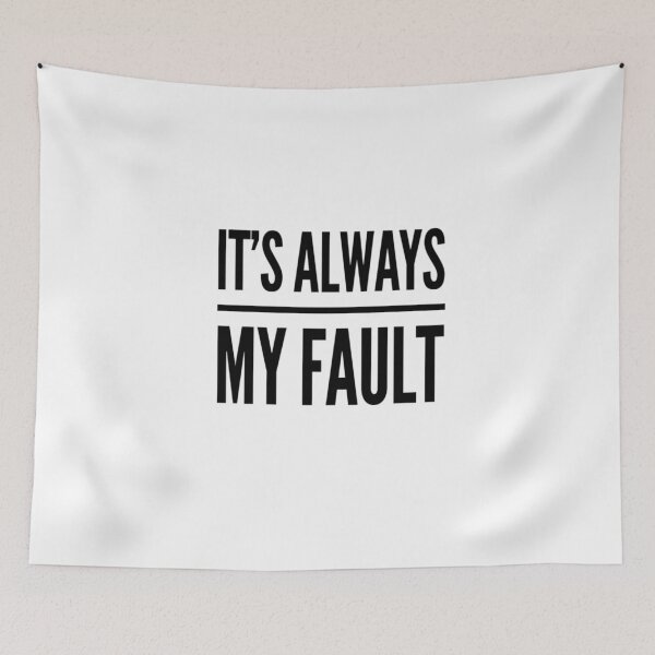 Item preview, Its Always My Fault designed and sold by SocialWest.