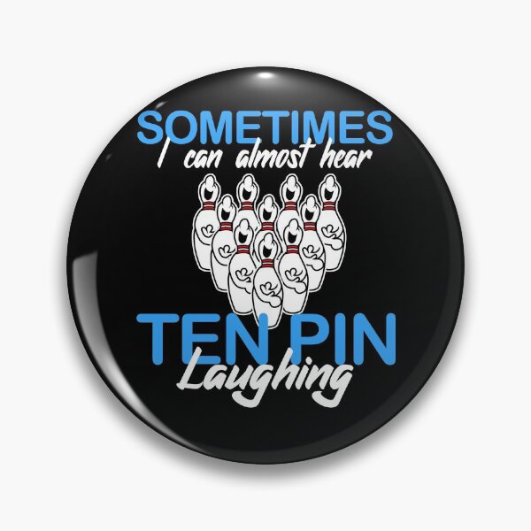 Item preview, Sometimes I Can Almost Hear Ten Pin Laughing designed and sold by TopDawgDesigns.