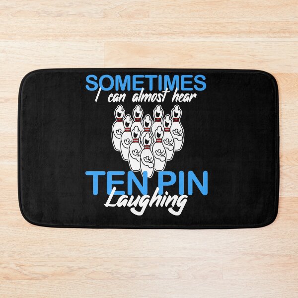 Item preview, Sometimes I Can Almost Hear Ten Pin Laughing designed and sold by TopDawgDesigns.