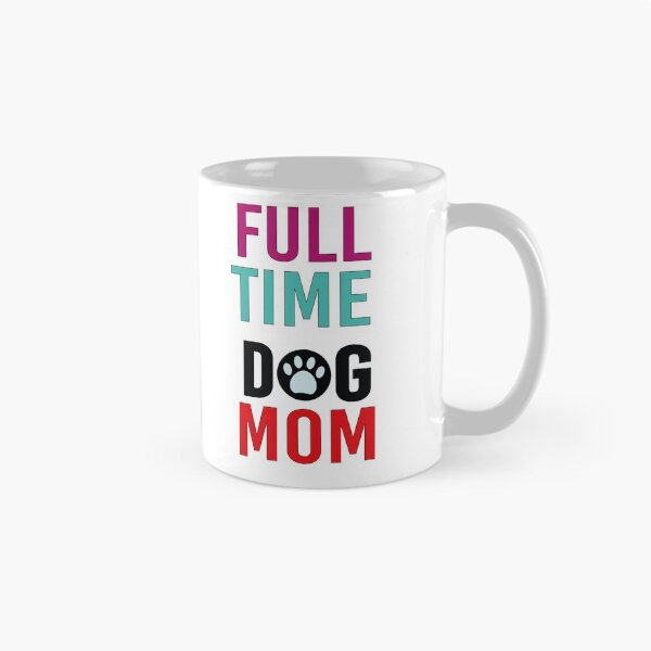 Item preview, Full Time Dog Mom designed and sold by All in One  Design.