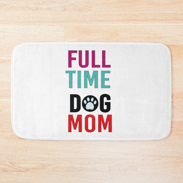 Item preview, Full Time Dog Mom designed and sold by All in One  Design.